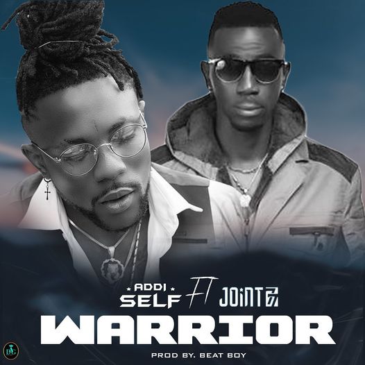 Addi Self - Warrior Ft. Joint 77 (Prod By Beat Boy)