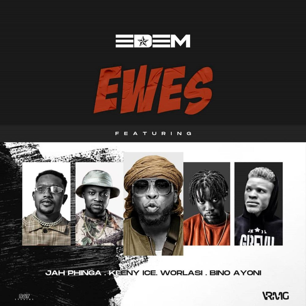 Edem - Ewes ft Worlasi x Keeny Ice x Jah Phinga x Bino Ayoni