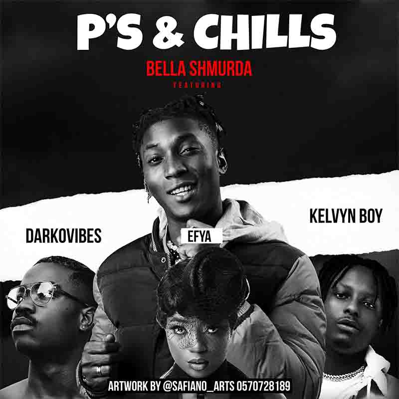 Bella Shmurda - P's & Chills Ft Efya, Kelvyn Boy x Darkovibes