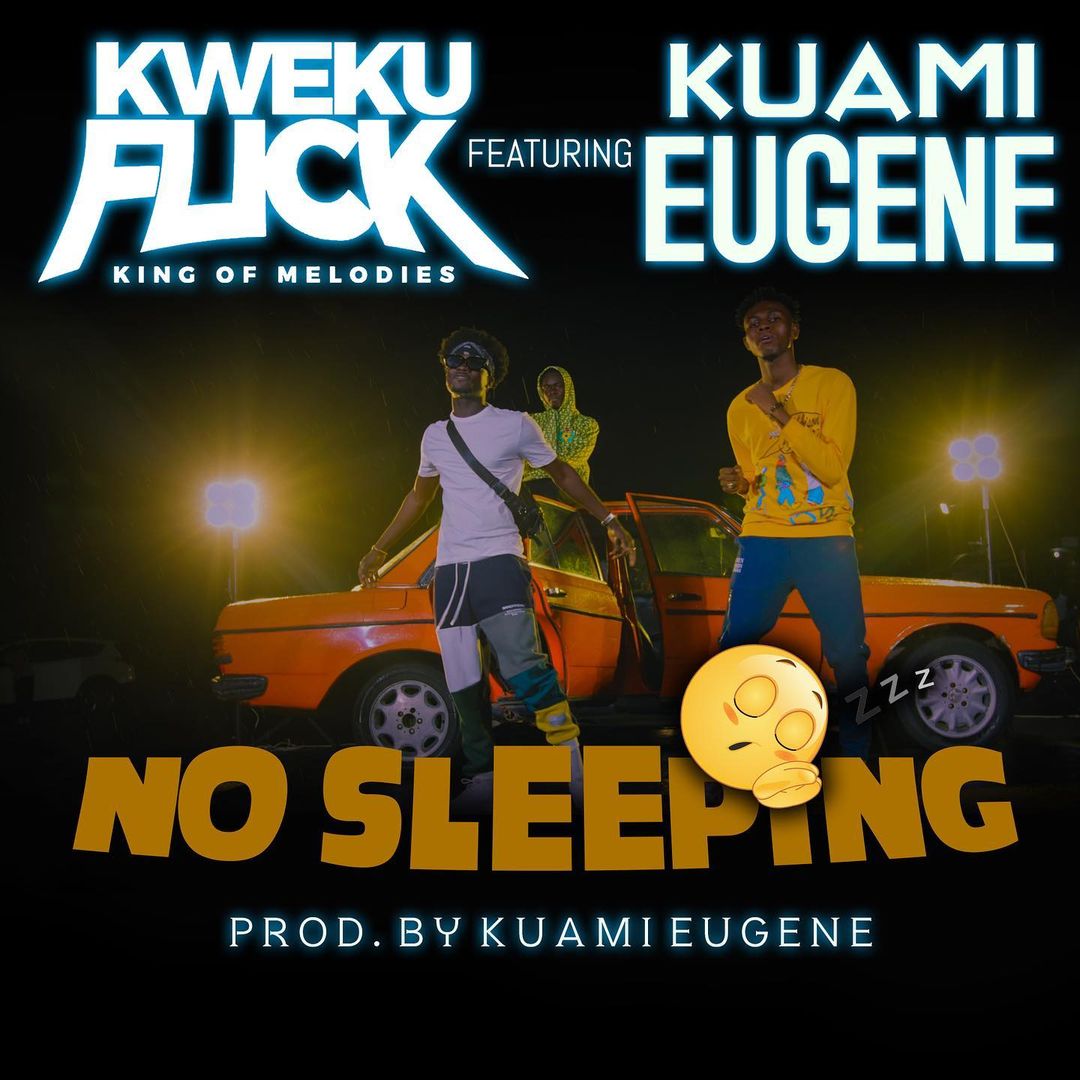 Kweku Flick ft Kuami Eugene - No Sleeping