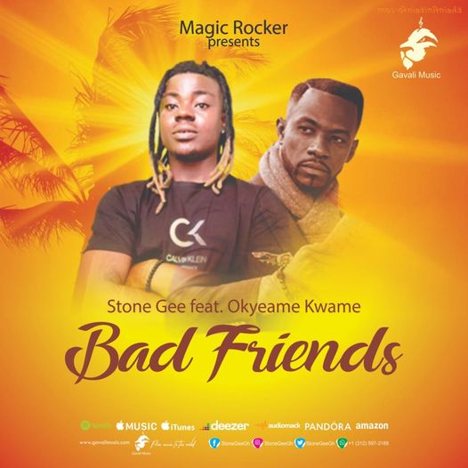 Stone Gee - Bad Friends Ft. Okyeame Kwame