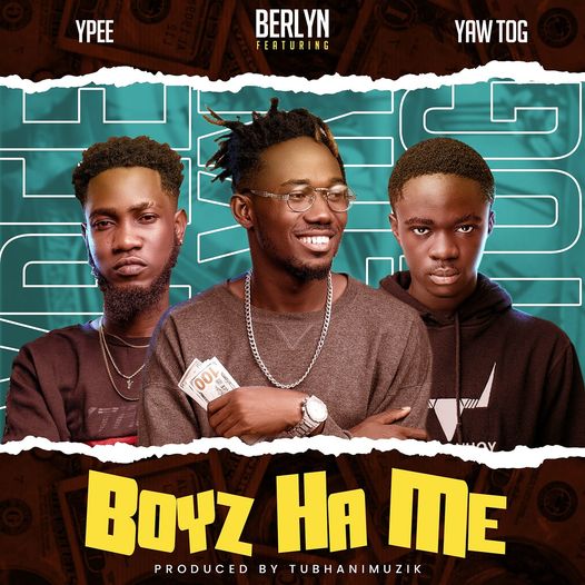 Berlyn – Boys Ha Me Instrumental Ft. Ypee x Yaw Tog (Boyz Ha Me Instrumental)