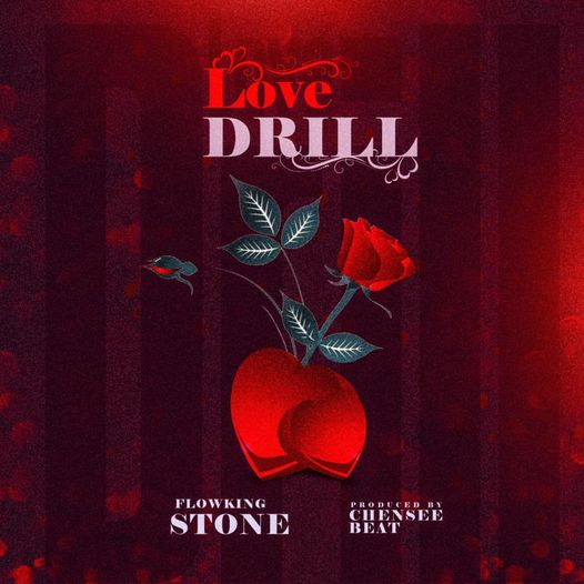 Flowking Stone - Love Drill ( Prod By Chensea Beat)