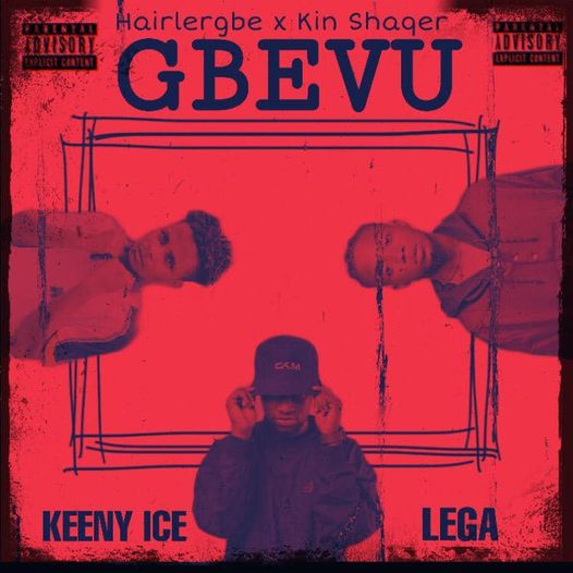 Hairlergbe & Kin Shaqer - Gbevu Ft. Keeny Ice & Lega