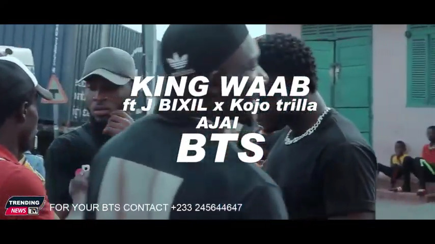 King Waab - Ajai BTS Ft. J Bixil x Kojo Trilla