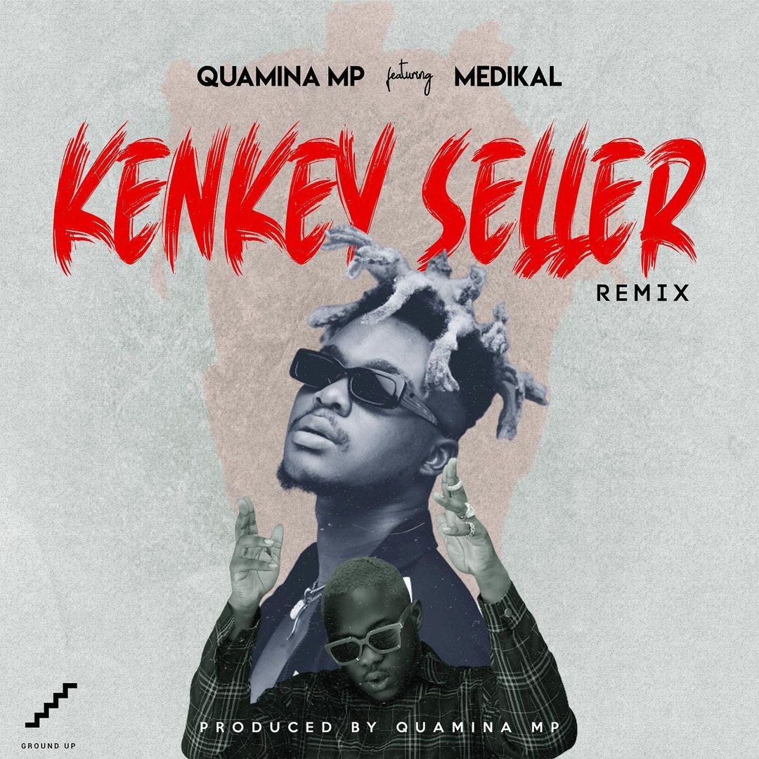 Quamina MP - Kenkey Seller Remix Ft Medikal