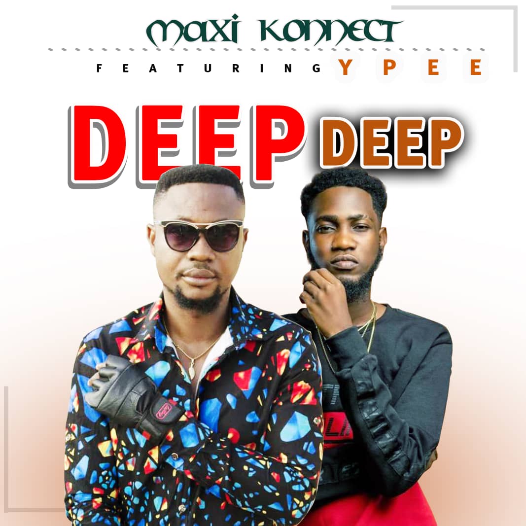 Maxi Konnect - Deep Deep Ft. Ypee