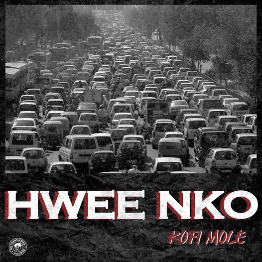 Hwee Nko Lyrics by Kofi Mole