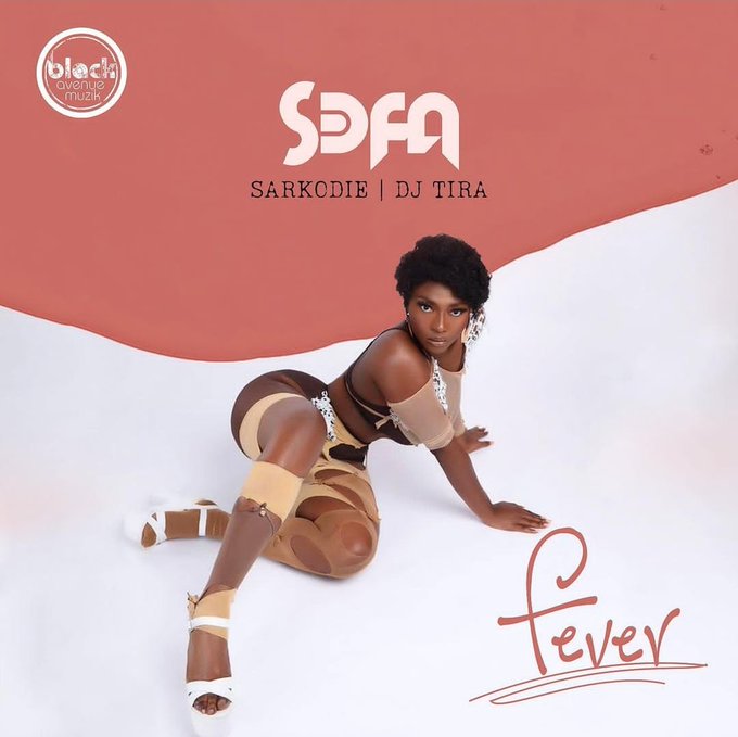Sefa - Fever Ft Sarkodie x DJ Tira