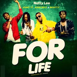 Natty Lee - For Life Ft Joint 77 x Addi Self & Skatty