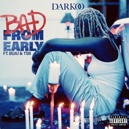 Darkoo - Bad From Early Ft Buju x TSB