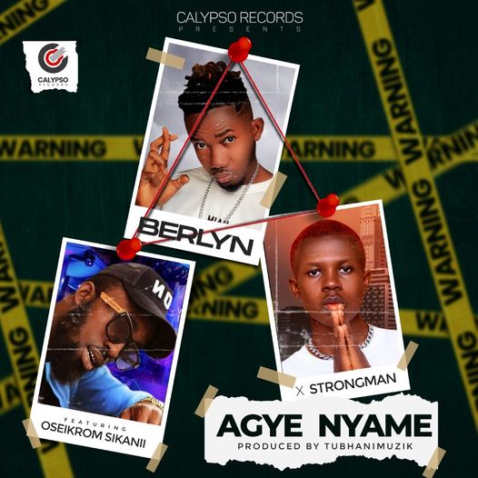 Berlyn - Agye Nyame Ft. osekrom Sikanii x Strongman