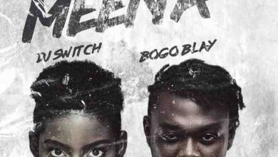 DJ Switch - Meena Ft Bogo Blay