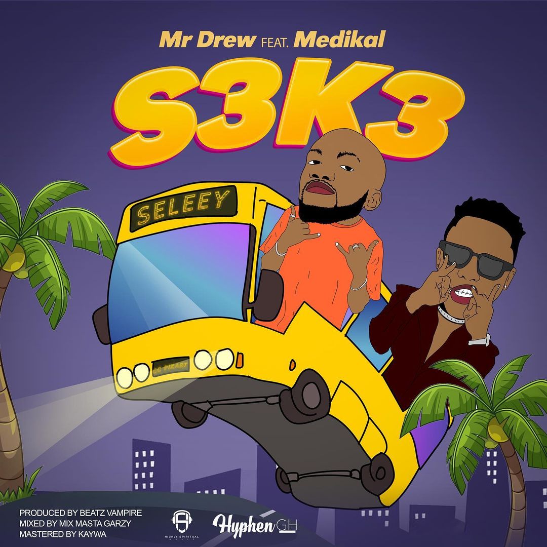 Mr Drew - S3k3 Ft Medikal (Seke) Free Mp3 Download