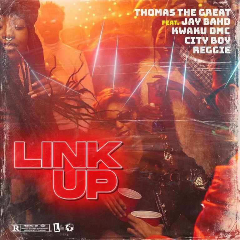 Thomas The Great – Link Up Ft Jay Bahd, Kwaku DMC, City Boy x Reggie