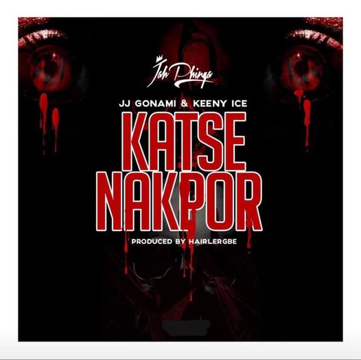 Jah Phinga - Katse Nakpor Ft. JJ Konami x Keeny Ice (Prod By Hairlergbe)