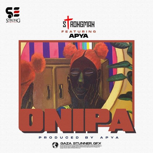 Strongman - Onipa Ft. Apya