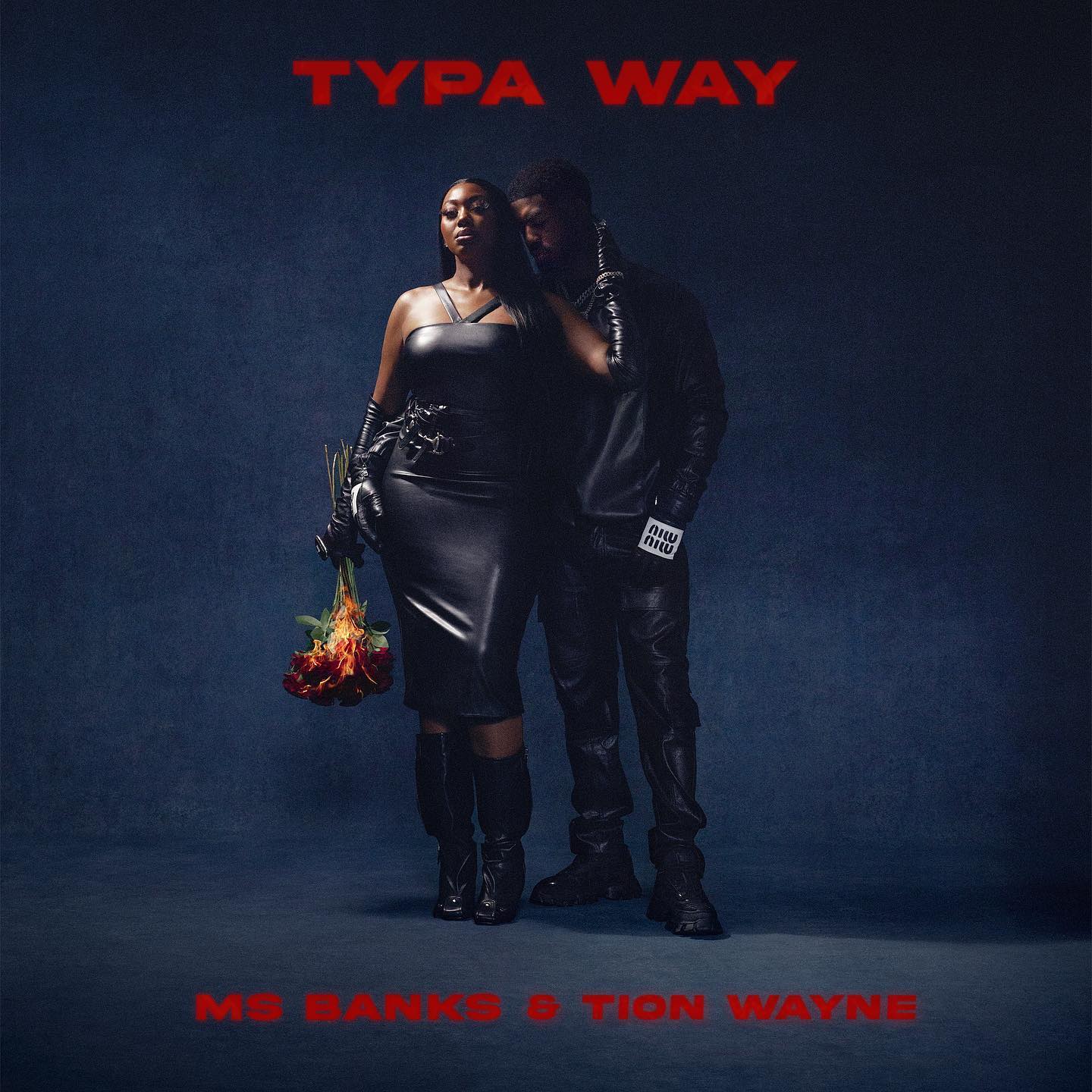 Ms Banks - Typa Way Ft Tion Wanye