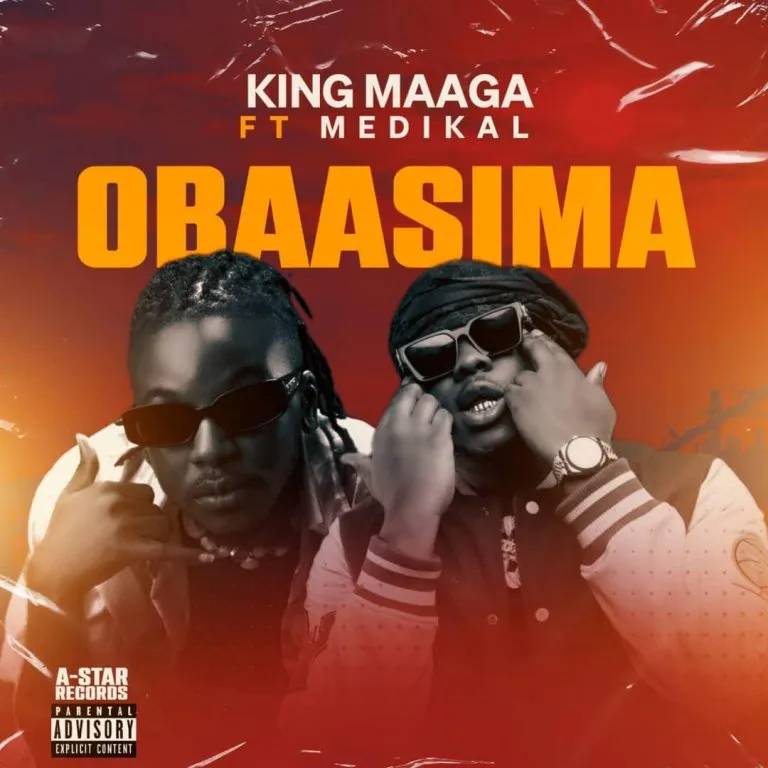King Maaga – Obaasima Ft Medikal