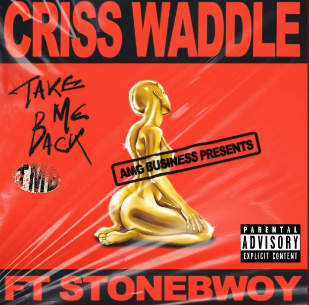 Criss Waddle – Take Me Back ft. Stonebwoy