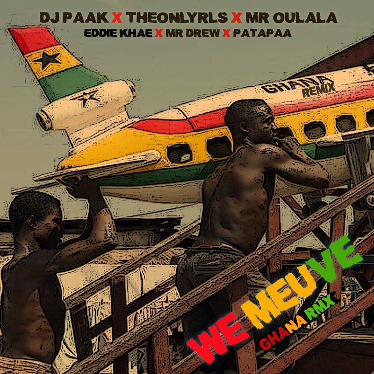 DJ Paak – We Meuve (Ghana Remix) ft. TheOnlyRLS, Mr Oulala, Eddie Khae, Mr Drew & Patapa