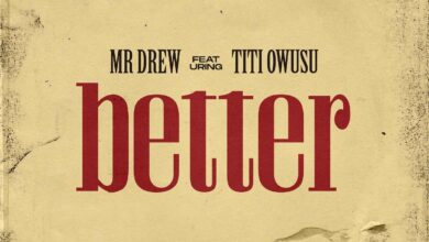 Mr Drew – Better Ft. Titi Owusu