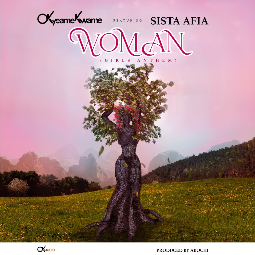 Okyeame Kwame - Woman (Girls Anthem) ft Sista Afia