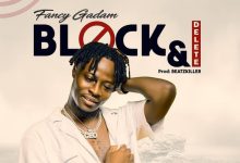 Fancy Gadam - Block And Delete (Prod By BeatzKiller)