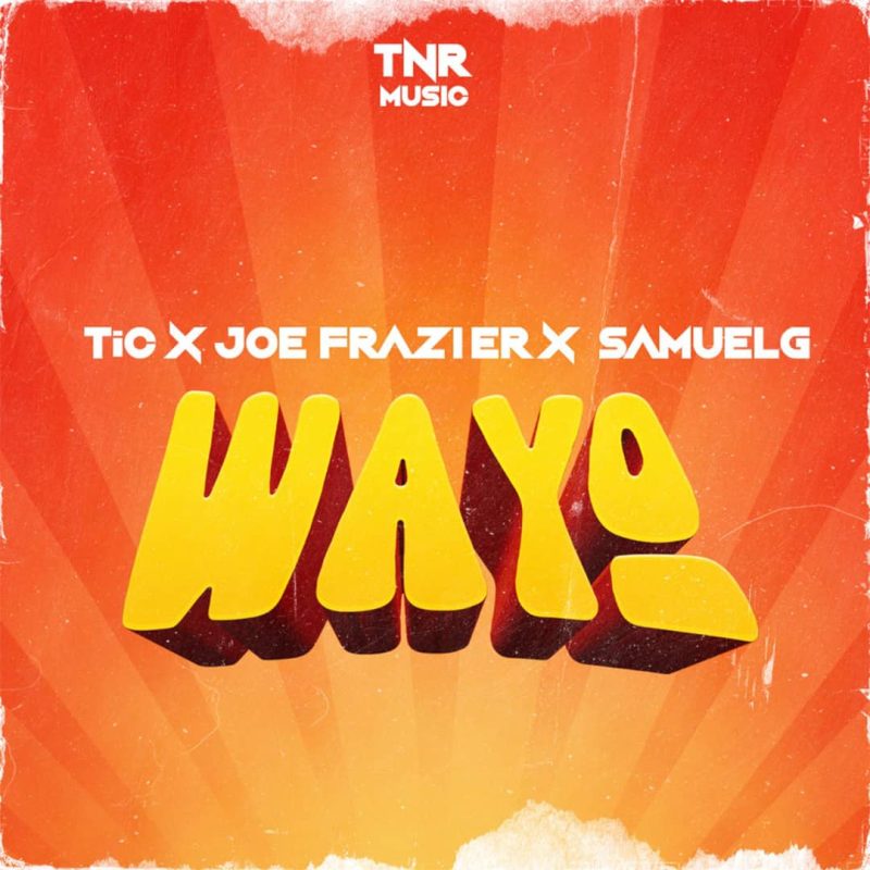 TiC – WAYO Ft. Joe Frazier & Samuel G