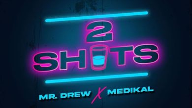 2 Shots Lyrics By Mr Drew x Medikal (Prod By Mix Masta Garzy)