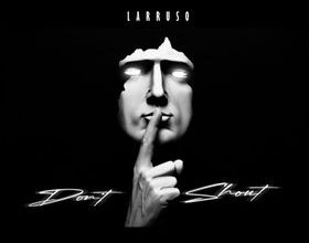 Larruso - Don't Shout