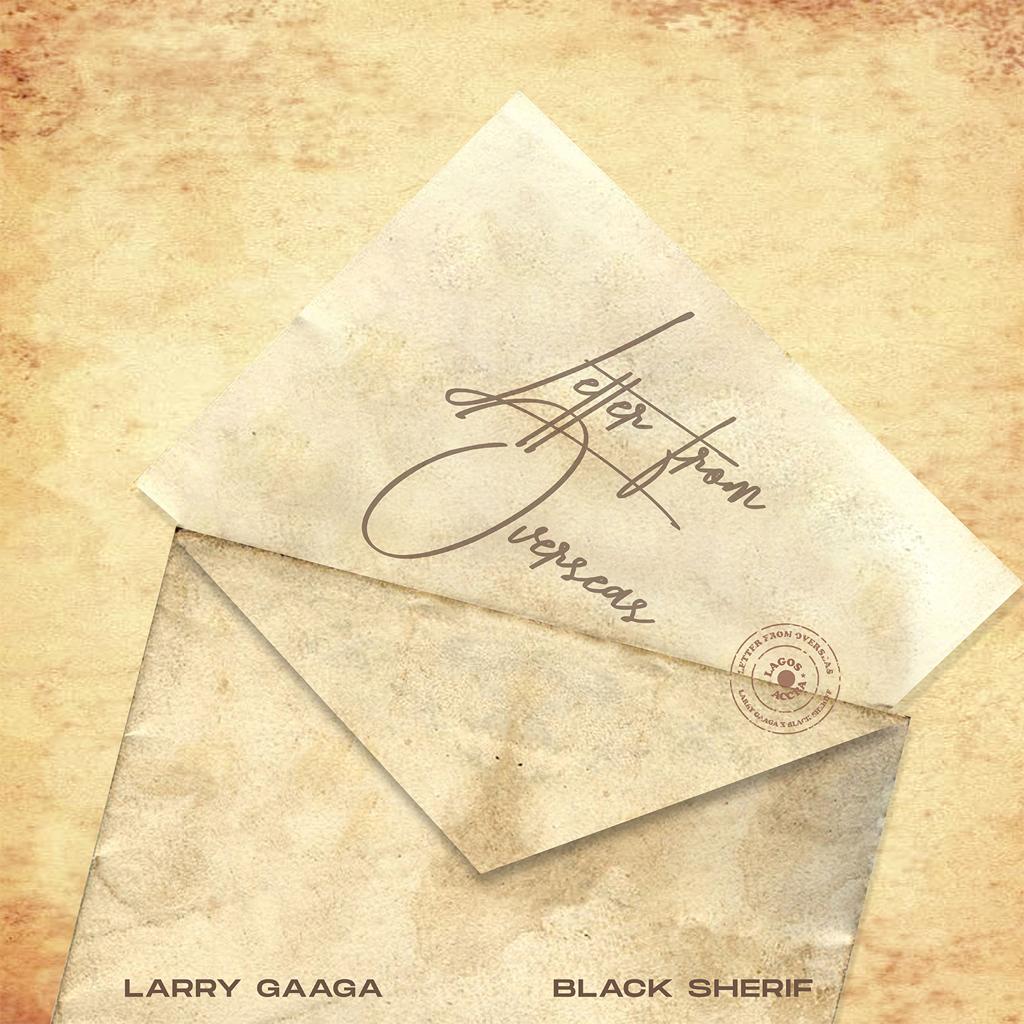 Letter From Overseas Lyrics By Larry Gaaga FT. Black Sherif