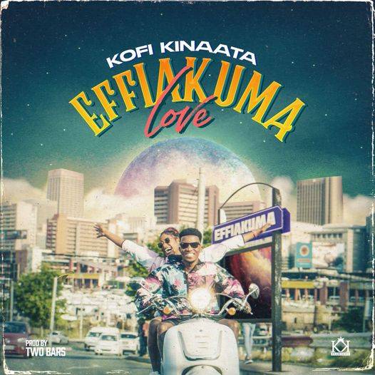 Kofi Kinaata - Effiakuma Love (New Song 2023)