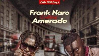 Frank Naro x Amerado - Ye Gyina Mu (We Still Dey)