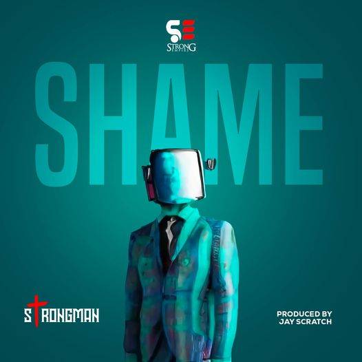 Strongman - Shame(Prod By Jay Scratch)